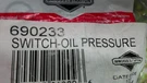 Briggs & Stratton 690233 Oil Pressure Switch Replaces 806288. Fixed Price $27.99.