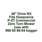 Husqvarna 966 40 71-02 Oem Sys Drive Kit 48" P-zt Dfs Collectionect. Fixed Price $149.75.