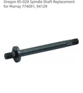 Oregon 85-028 Spindle Shaft Replacement For Murray 774091, 94129. Fixed Price $18.04.